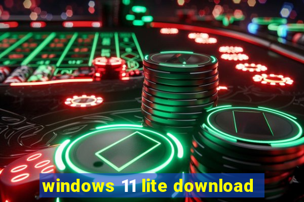 windows 11 lite download